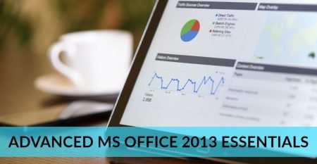 Advanced MS Office 2013 Essentials Advanced MS Office 2013 Essentials