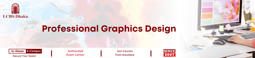 Professional Graphics Design Course - LCBS Dhaka Limited