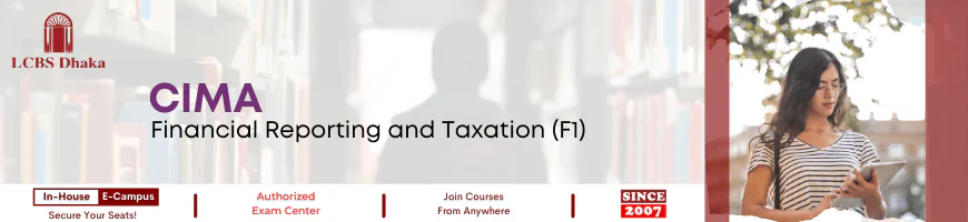 CIMA-F1 – Financial Reporting and Taxation